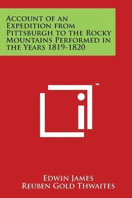 bokomslag Account of an Expedition from Pittsburgh to the Rocky Mountains Performed in the Years 1819-1820