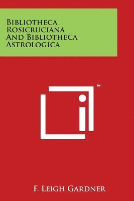 Bibliotheca Rosicruciana And Bibliotheca Astrologica 1