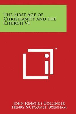 bokomslag The First Age of Christianity and the Church V1