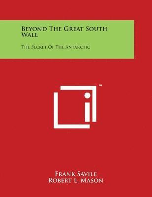 bokomslag Beyond The Great South Wall: The Secret Of The Antarctic