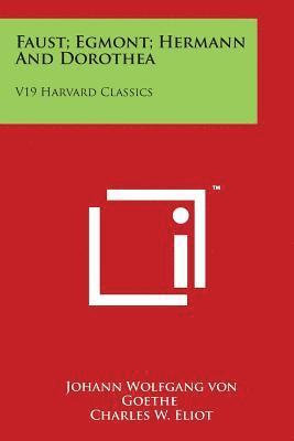 bokomslag Faust; Egmont; Hermann And Dorothea: V19 Harvard Classics