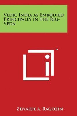 Vedic India as Embodied Principally in the Rig-Veda 1