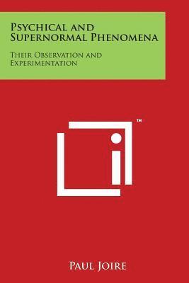 bokomslag Psychical and Supernormal Phenomena: Their Observation and Experimentation