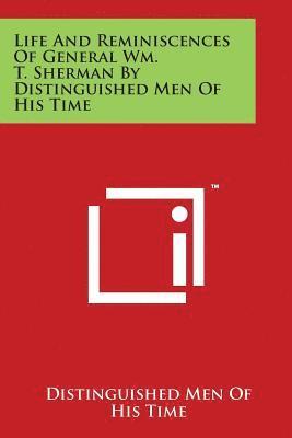 Distinguished Men of His Time - Life And Reminiscences Of General Wm. T. Sherman By Distinguished Men Of His Time, Häftad
