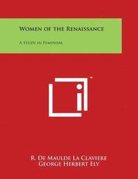 bokomslag Women of the Renaissance: A Study in Feminism