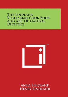 bokomslag The Lindlahr Vegetarian Cook Book And ABC Of Natural Dietetics