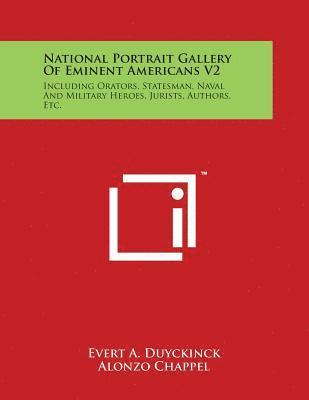 Evert a. Duyckinck - National Portrait Gallery Of Eminent Americans V2: Including Orators, Statesman, Naval And Military Heroes, Jurists, Authors, Etc., Häftad