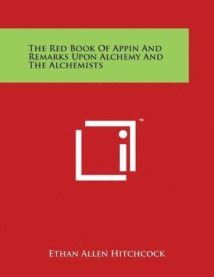 The Red Book Of Appin And Remarks Upon Alchemy And The Alchemists 1