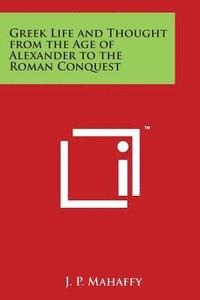 bokomslag Greek Life and Thought from the Age of Alexander to the Roman Conquest