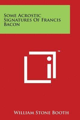 William Stone Booth - Some Acrostic Signatures Of Francis Bacon, Häftad