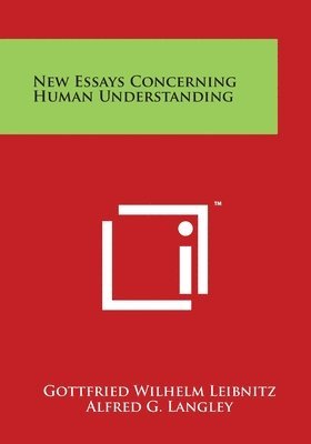 Gottfried Wilhelm Leibnitz, Alfred G. Langley - New Essays Concerning Human Understanding, Häftad