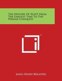 bokomslag The History Of Egypt From The Earliest Time To The Persian Conquest