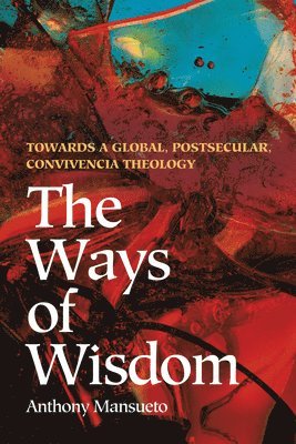 Anthony E Mansueto, Anthony E. Mansueto - Ways of Wisdom, Häftad