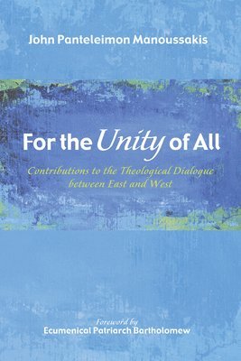 John Panteleimon Manoussakis - For the Unity of All, Häftad