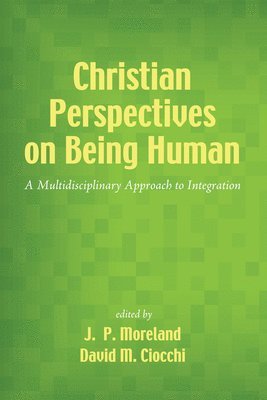 J P Moreland, David M Ciocchi - Christian Perspectives on Being Human, Häftad