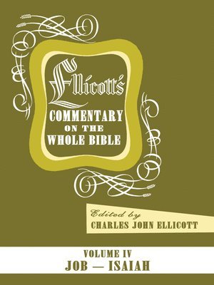 Ellicott's Commentary on the Whole Bible Volume IV 1