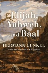 bokomslag Elijah, Yahweh, and Baal