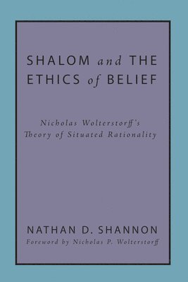 Nathan D Shannon, Nathan D. Shannon - Shalom and the Ethics of Belief, Häftad
