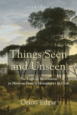 Orion Edgar - Things Seen and Unseen, Inbunden