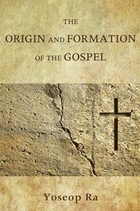 bokomslag Origin and Formation of the Gospel