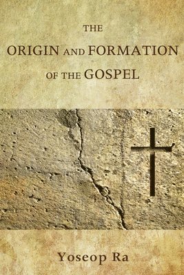 bokomslag Origin and Formation of the Gospel
