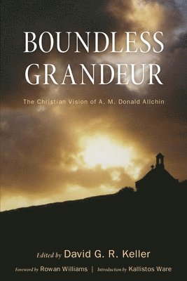 Kallistos Ware, David G R Keller - Boundless Grandeur, Inbunden