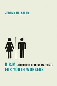 bokomslag B.R.M. (Bathroom Reading Material) for Youth Workers