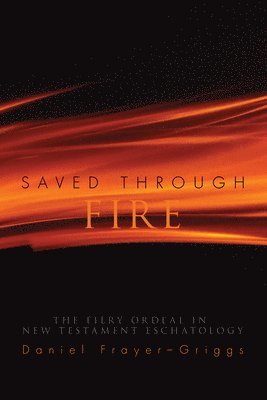 Daniel Frayer-Griggs - Saved Through Fire, Häftad
