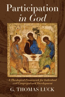 Participation in God: A Theological Framework for Individual and Congregational Development 1