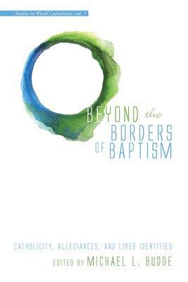 Michael L Budde, Michael L. Budde - Beyond the Borders of Baptism, Häftad