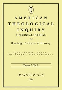 bokomslag American Theological Inquiry, Volume Seven, Issue Two