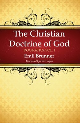 Emil Brunner - Christian Doctrine of God, Häftad