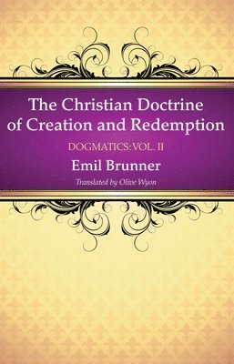 The Christian Doctrine of Creation and Redemption 1