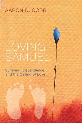 Aaron D Cobb - Loving Samuel, Inbunden
