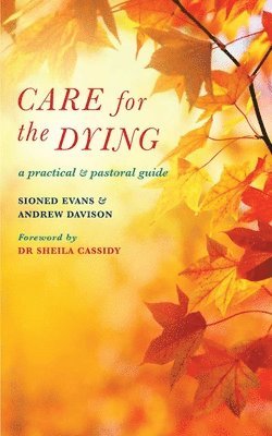 bokomslag Care for the Dying: A Practical and Pastoral Guide