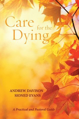 Care for the Dying: A Practical and Pastoral Guide 1