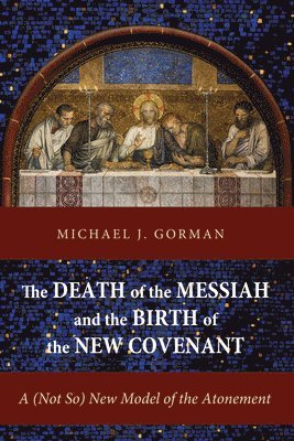 bokomslag The Death of the Messiah and the Birth of the New Covenant