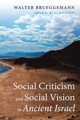 Social Criticism and Social Vision in Ancient Israel 1