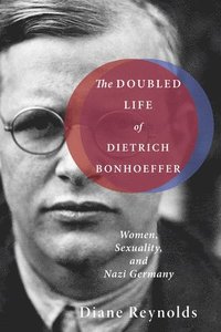 bokomslag The Doubled Life of Dietrich Bonhoeffer