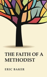 bokomslag The Faith of a Methodist