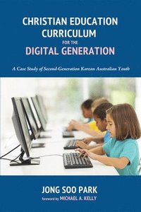 bokomslag Christian Education Curriculum for the Digital Generation