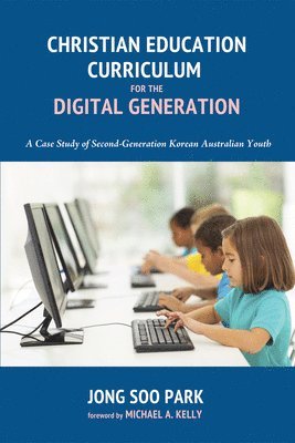 Christian Education Curriculum for the Digital Generation 1