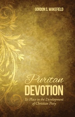 Gordon S Wakefield, Gordon S. Wakefield - Puritan Devotion, Häftad