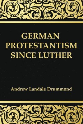 German Protestantism Since Luther 1