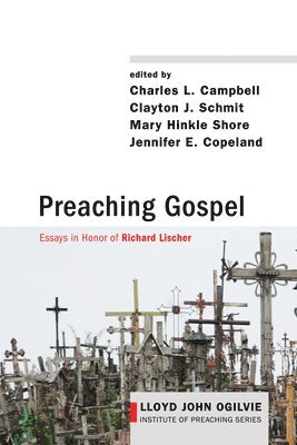 Charles L Campbell, Clayton J Schmit, Mary Hinkle Shore, Jennifer E Copeland - Preaching Gospel, Inbunden