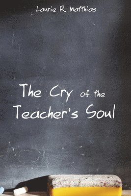 The Cry of the Teacher's Soul 1