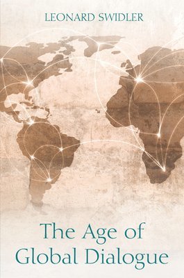 Leonard J Swidler, Leonard J. Swidler - Age of Global Dialogue, Häftad