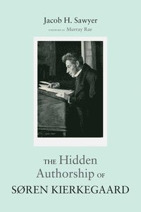 bokomslag The Hidden Authorship of Sren Kierkegaard