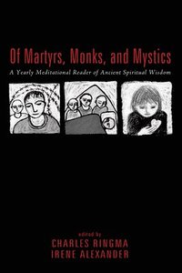 bokomslag Of Martyrs, Monks, and Mystics