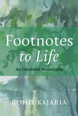 Rohit Kajaria - Footnotes to Life: An Emotional Meandering, Häftad
